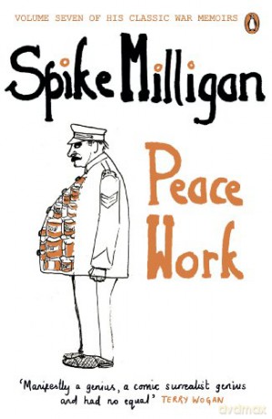Peace Work (Spike Milligan War Memoirs) - Spike Milligan [KSIĄŻKA]