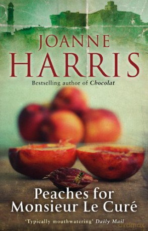 Peaches for Monsieur le Curé (Chocolat 3) - Joanne Harris [KSIĄŻKA]