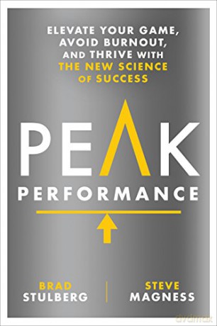 Peak Performance: Elevate Your Game, Avoid Burnout, and Thrive with the New Science of Success - Brad Stulberg [KSIĄŻKA]