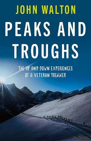 Peaks and Troughs: The Up and Down Experiences of a Veteran Trekker - John Walton [KSIĄŻKA]