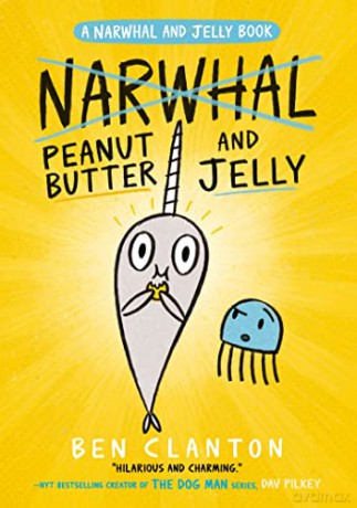 Peanut Butter and Jelly (Narwhal and Jelly 3): Funniest children's graphic novel of 2019 for readers aged 5+ (A Narwhal and Jelly book) - Ben Clanton [KSIĄŻKA]