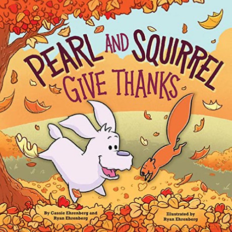 Pearl and Squirrel Give Thanks - Cassie Ehrenberg [KSIĄŻKA]