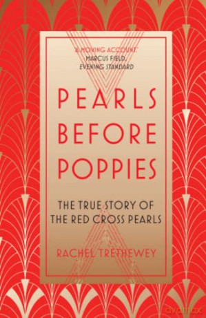 Pearls Before Poppies: The True Story of the Red Cross Pearls - Trethewey [KSIĄŻKA]