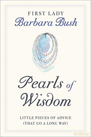 Pearls of Wisdom: Little Pieces of Advice (That Go a Long Way) - Barbara Pierce Bush [KSIĄŻKA]