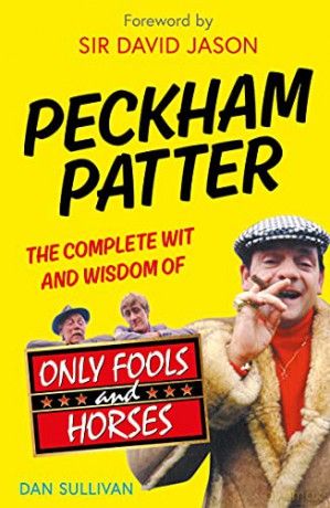 Peckham Patter: The Complete Wit and Wisdom of Only Fools (Only Fools and Horses) - Dan Sullivan [KSIĄŻKA]