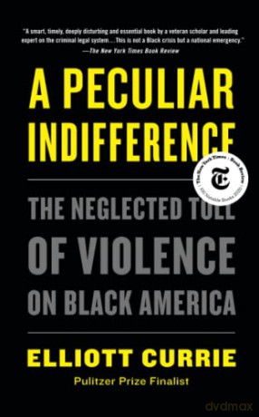 Peculiar Indifference: The Neglected Toll of Violence on Black America - Elliott Currie [KSIĄŻKA]