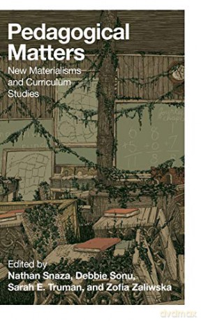 Pedagogical Matters; New Materialisms and Curriculum Studies (501) (Counterpoints: Studies in Criticality) - Nathan Snaza [KSIĄŻKA]
