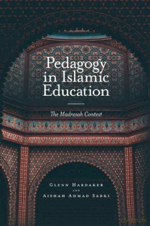 Pedagogy in Islamic Education: The Madrasah Context - Aishah Ahmad Sabki [KSIĄŻKA]