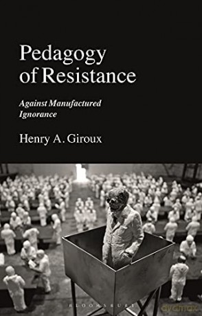Pedagogy of Resistance: Against Manufactured Ignorance - Henry A. Giroux [KSIĄŻKA]