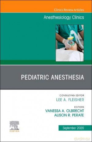 Pediatric Anesthesia, An Issue of Anesthesiology Clinics (Volume 38-3) (The Clinics: Internal Medicine, Volume 38-3) - Alison R. Perate [KSIĄŻKA]
