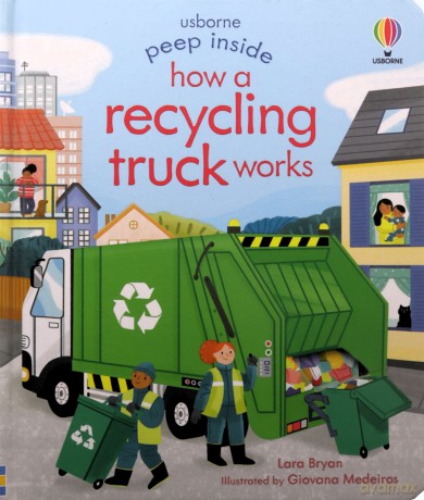 Peep Inside How a Recycling Truck Works - Lara Bryan [KSIĄŻKA]