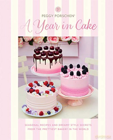 Peggy Porschen: A Year in Cake: Seasonal recipes and dreamy style secrets from the prettiest bakery in the world - Peggy Porschen [KSIĄŻKA]