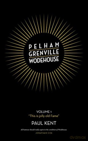 Pelham Grenville Wodehouse: Volume 1: "This is jolly old Fame": Volume 1: "This is jolly old Fame" - Paul Kent [KSIĄŻKA]