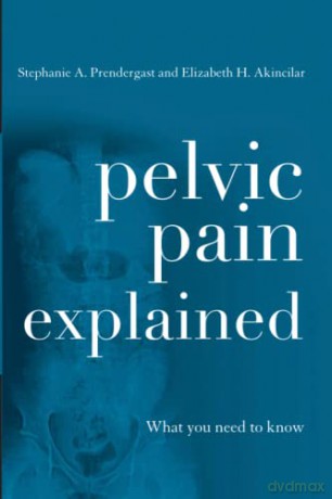 Pelvic Pain Explained: What You Need to Know - Stephanie A. Prendergast [KSIĄŻKA]