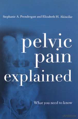 Pelvic Pain Explained: What You Need to Know - Stephanie A. Prendergast [KSIĄŻKA]