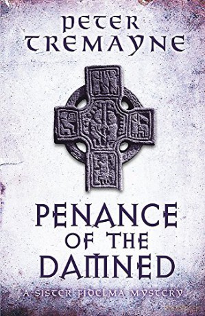 Penance of the Damned (Sister Fidelma Mysteries Book 27): A deadly medieval mystery of danger and deceit - Peter Tremayne [KSIĄŻKA]