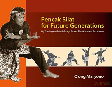 Pencak Silat for Future Generations: My Training Guide to Keluarga Pencak Silat Nusantara Techniques - O'ong Maryono [KSIĄŻKA]