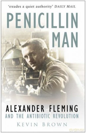 Penicillin Man: Alexander Fleming And The Anitbiotic Revolution - Kevin Brown [KSIĄŻKA]