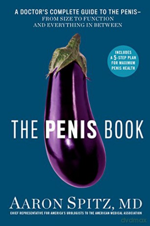 Penis Book, The: A Doctor's Complete Guide to the Penis - From Size to Function and Everything in Between - Aaron Spitz MD [KSIĄŻKA]