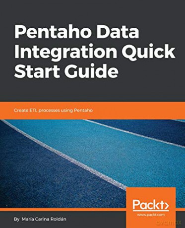 Pentaho Data Integration Quick Start Guide: Create ETL processes using Pentaho - Maria Carina Roldan [KSIĄŻKA]