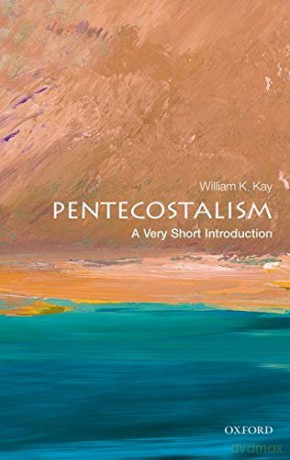 Pentecostalism: A Very Short Introduction (Very Short Introductions) - William K. Kay [KSIĄŻKA]
