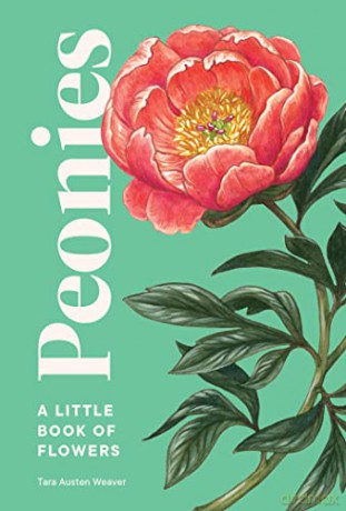 Peonies: A Little Book of Flowers - Tara Austen Weaver [KSIĄŻKA]