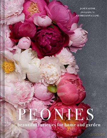Peonies: Beautiful varieties for home and garden - Jane Eastoe [KSIĄŻKA]