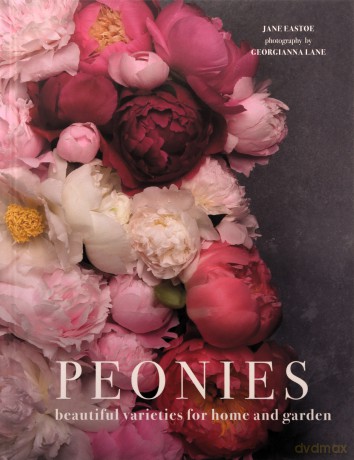 Peonies: Beautiful varieties for home and garden - Jane Eastoe [KSIĄŻKA]