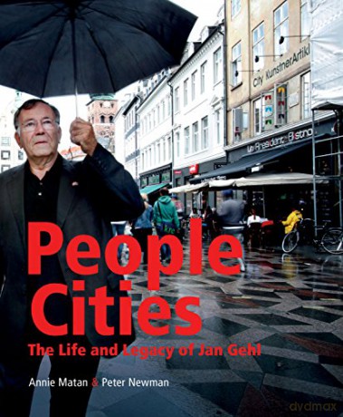 People Cities: The Life and Legacy of Jan Gehl - Peter Newman [KSIĄŻKA]