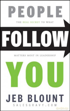 People Follow You: The Real Secret to What Matter s Most in Leadership (Jeb Blount) - Jeb Blount [KSIĄŻKA]