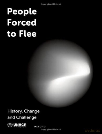People Forced to Flee: History, Change and Challenge - United Nations High Commissioner for Refugees [KSIĄŻKA]