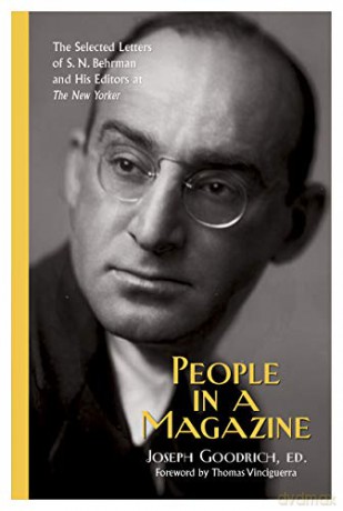 People in a Magazine: The Selected Letters of S. N. Behrman and His Editors at ""The New Yorker: The Selected Letters of S. N. Behrman and His Editors at ""The New Yorker - Joseph Goodrich [KSIĄŻKA]