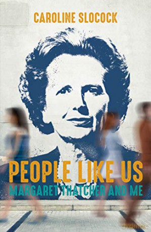 People Like Us: Margaret Thatcher and Me - Caroline Slocock [KSIĄŻKA]