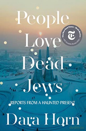 People Love Dead Jews: Reports from a Haunted Present - Dara Horn [KSIĄŻKA]