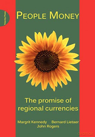 People Money: The Promise of Regional Currencies - John Rogers [KSIĄŻKA]