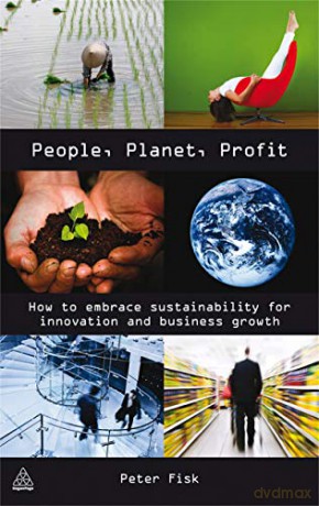 People Planet Profit: How to Embrace Sustainability for Innovation and Business Growth - Peter Fisk [KSIĄŻKA]