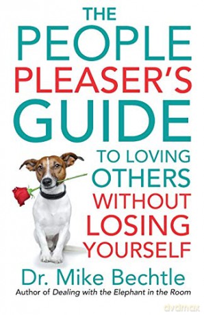 People Pleaser's Guide to Loving Others without Losing Yourself - Bechtle [KSIĄŻKA]