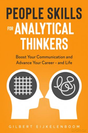 People Skills for Analytical Thinkers: Boost Your Communication and Advance Your Career - and Life - Gilbert Eijkelenboom [KSIĄŻKA]