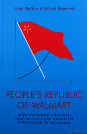 People's Republic of Walmart: How the World's Biggest Corporations are Laying the Foundation for Socialism (Jacobin Series) - Michal Rozworski [KSIĄŻKA]