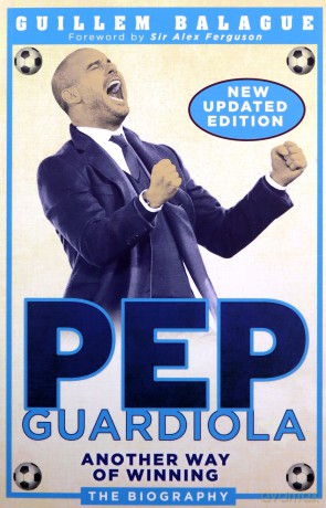 Pep Guardiola: Another Way of Winning: The Biography - Guillem Balague [KSIĄŻKA]