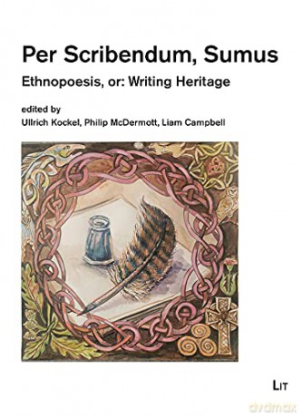 Per Scribendum, Sumus: Ethnopoesis, Or: Writing Heritage. a Ceilidh in Honour of Mairéad Nic Craith (Ethnologie: Forschung Und Wissenschaft) - Liam Campbell [KSIĄŻKA]
