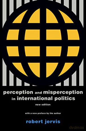 Perception and Misperception in International Politics: New Edition (Center for International Affairs, Harvard University) - Robert Jervis [KSIĄŻKA]