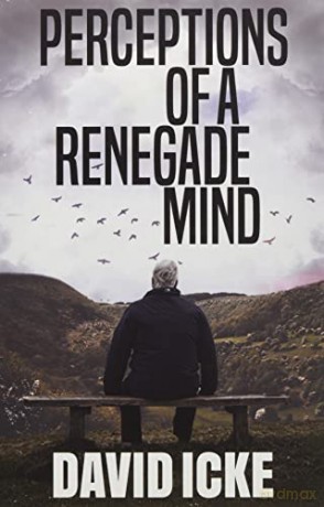 Perceptions Of A Renegade Mind - David Icke [KSIĄŻKA]