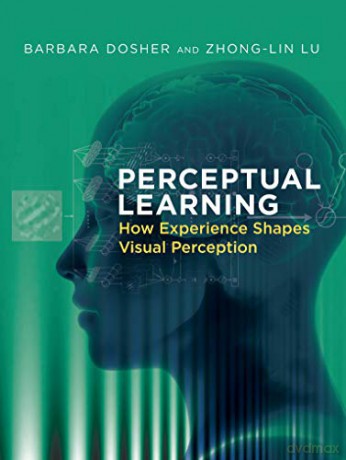 Perceptual Learning: How Experience Shapes Visual Perception - Barbara Dosher [KSIĄŻKA]