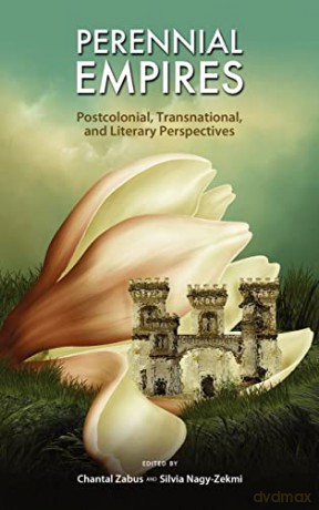 Perennial Empires: Postcolonial, Transnational, and Literary Perspectives - Chantal Zabus [KSIĄŻKA]