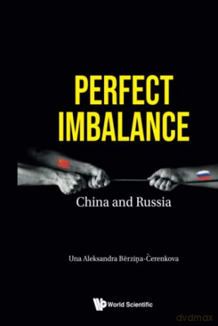 Perfect Imbalance: China And Russia - Una Aleksandra Berzina-cerenkova [KSIĄŻKA]