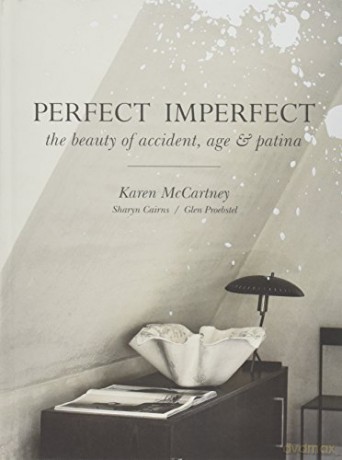 Perfect Imperfect: The Beauty Of Accident Age And Patina - Karen McCartney [KSIĄŻKA]