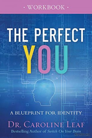 Perfect You Workbook: A Blueprint for Identity - Dr. Dr. Caroline Leaf [KSIĄŻKA]