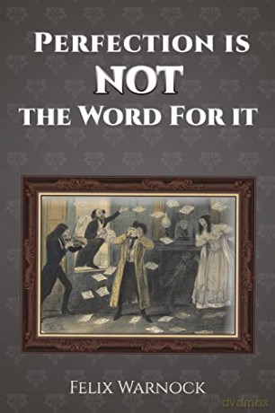 Perfection Is NOT the Word for It - Felix Warnock [KSIĄŻKA]