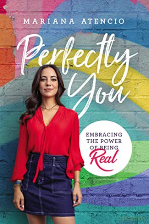 Perfectly You: Embracing the Power of Being Real - Mariana Atencio [KSIĄŻKA]